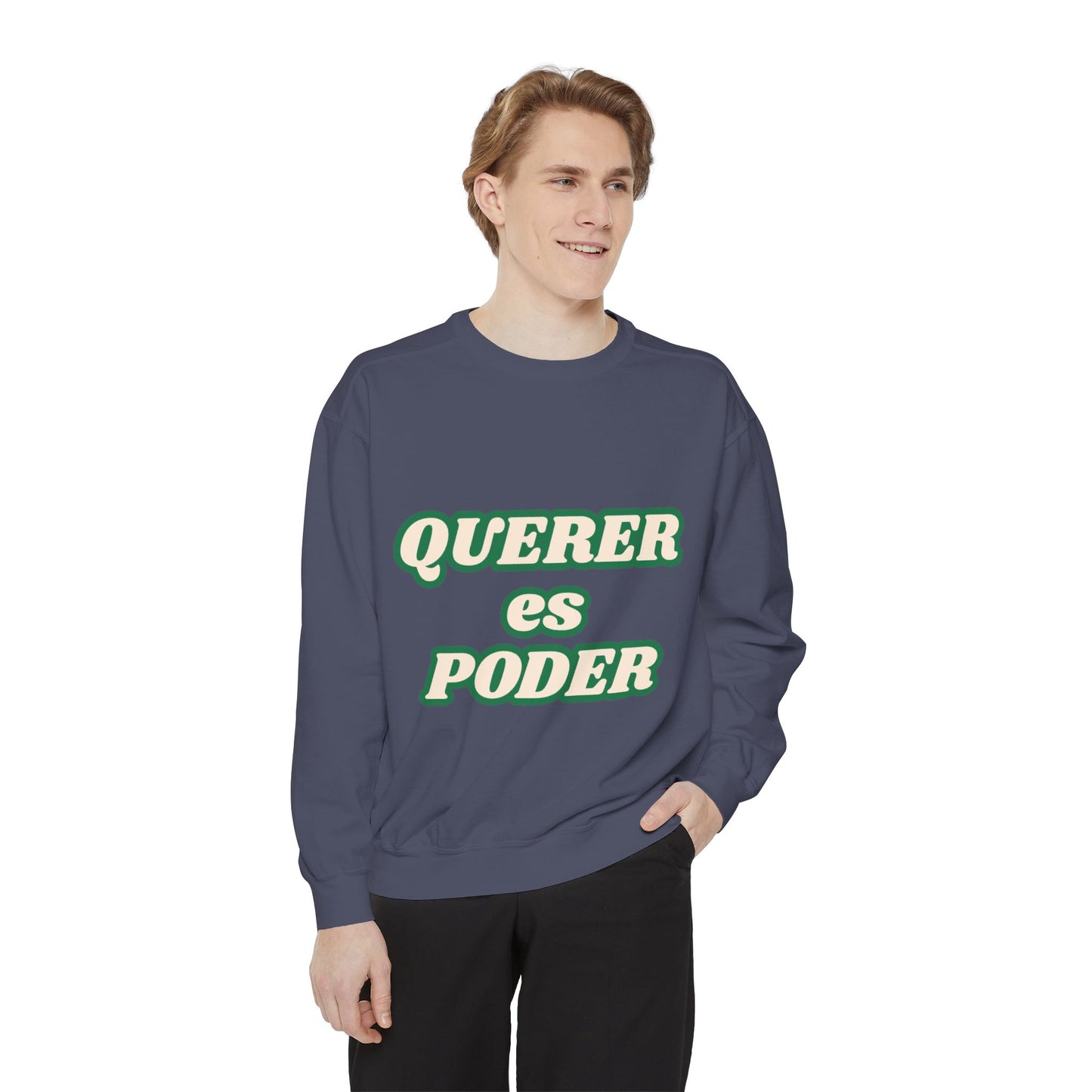 Garment-Dyed Sweatshirt - "Querer es Poder" Inspirational Sweatshirt for Motivation, Cozy Apparel, Gift for Friends, Unisex [...]